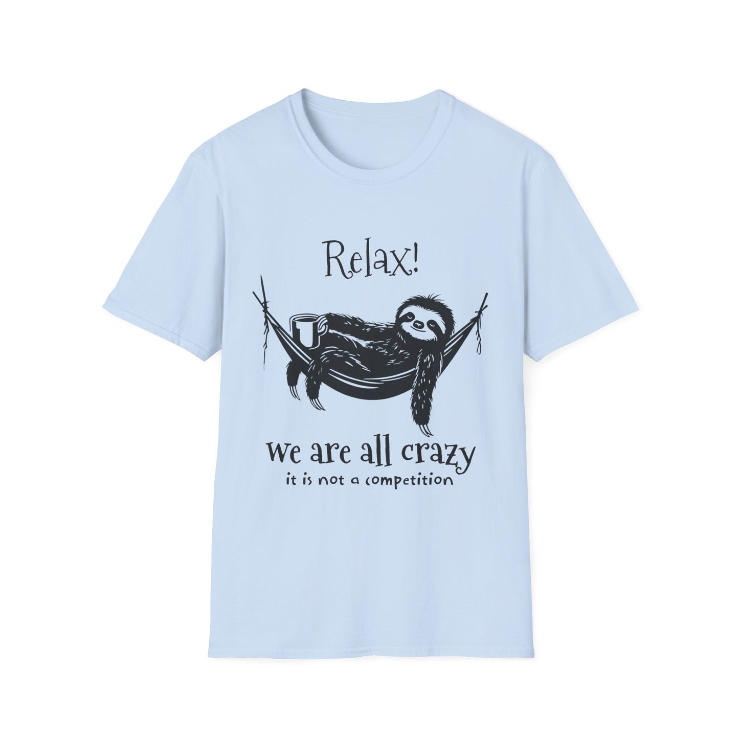 Relax, We Are All Crazy, It Is Not A Competition - Minimalistic Sloth Silhouette In Hammock With Coffee T-Shirt