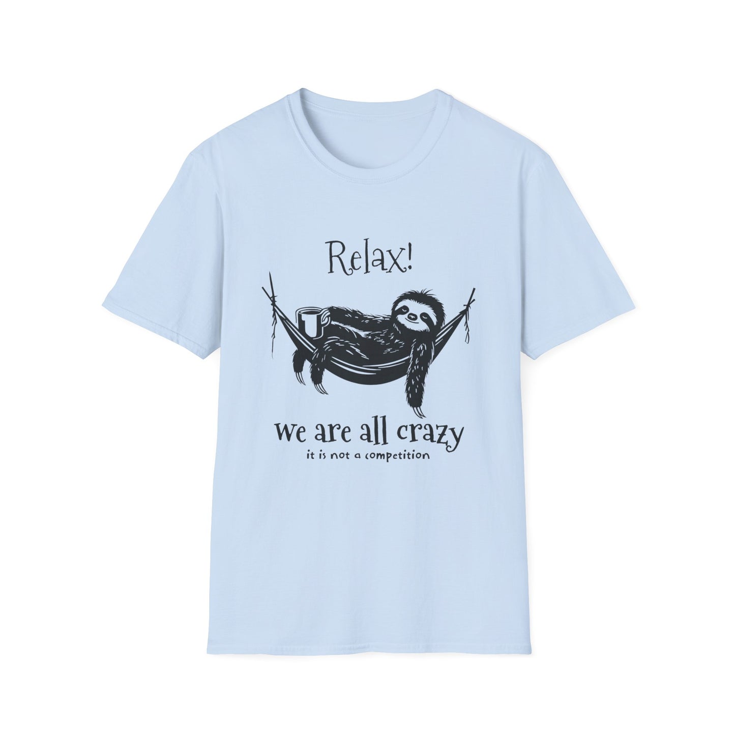 Relax, We Are All Crazy, It Is Not A Competition - Minimalistic Sloth Silhouette In Hammock With Coffee T-Shirt