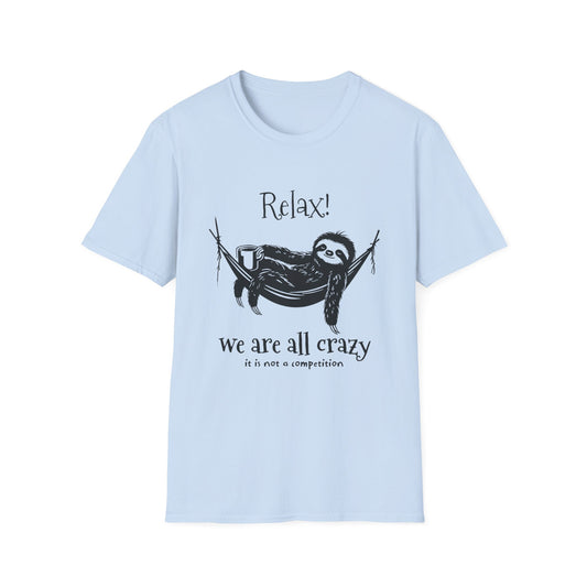 Relax, We Are All Crazy, It Is Not A Competition - Minimalistic Sloth Silhouette In Hammock With Coffee T-Shirt