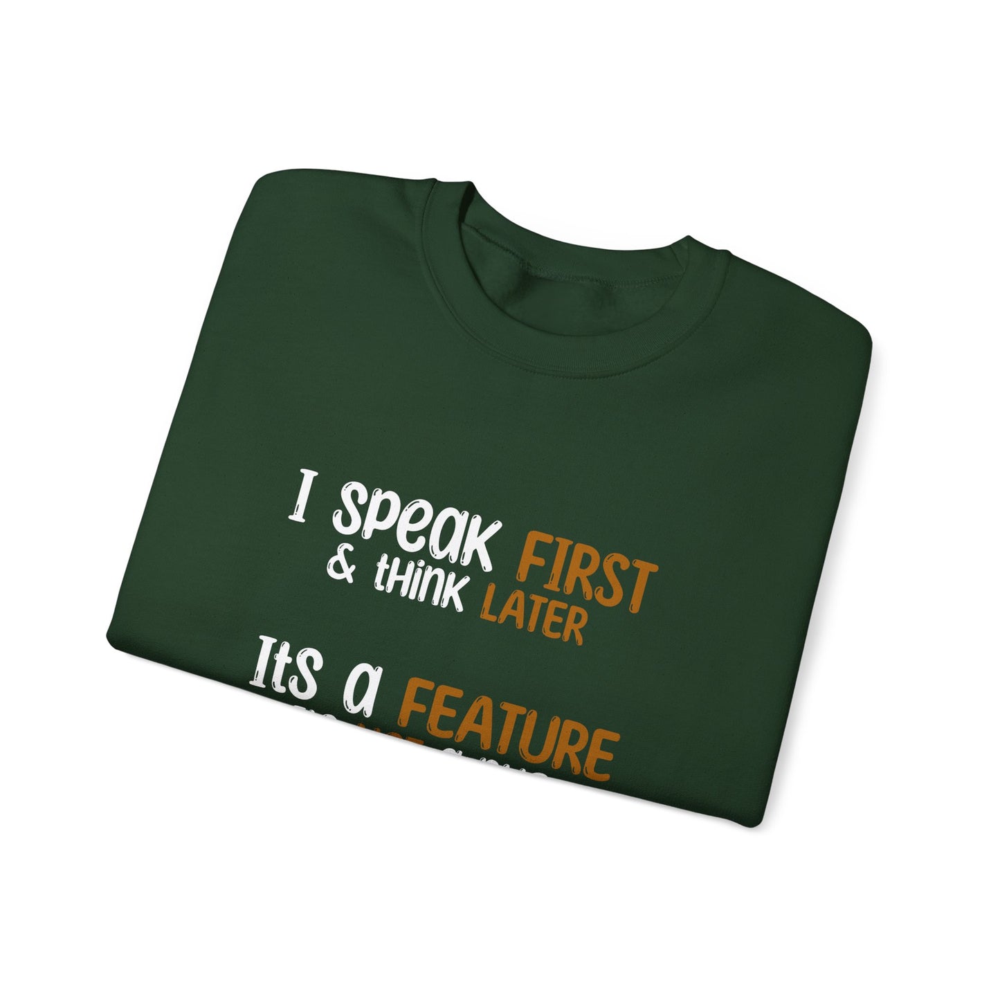 I Speak First, I Think Later, It Is A Feature, It Is Not A Bug - Typography Playful Sweatshirt