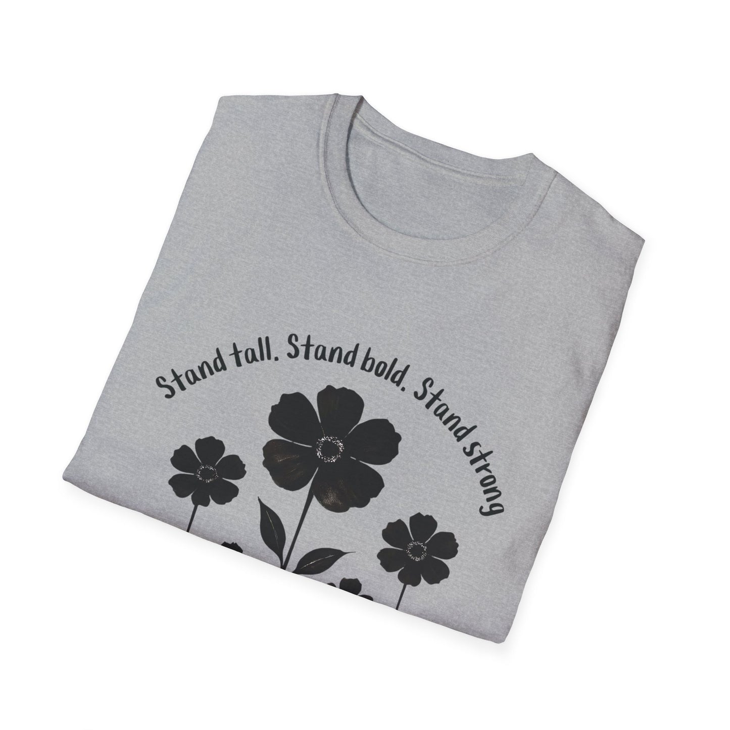 Stand Tall Stand Bold Stand Strong T-Shirt -  Black Ink Silhouette Floral Design