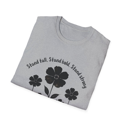 Stand Tall Stand Bold Stand Strong T-Shirt -  Black Ink Silhouette Floral Design