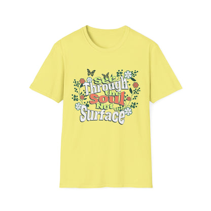 See Through The Soul Not The Surface - Colorful Floral Typography T-Shirt