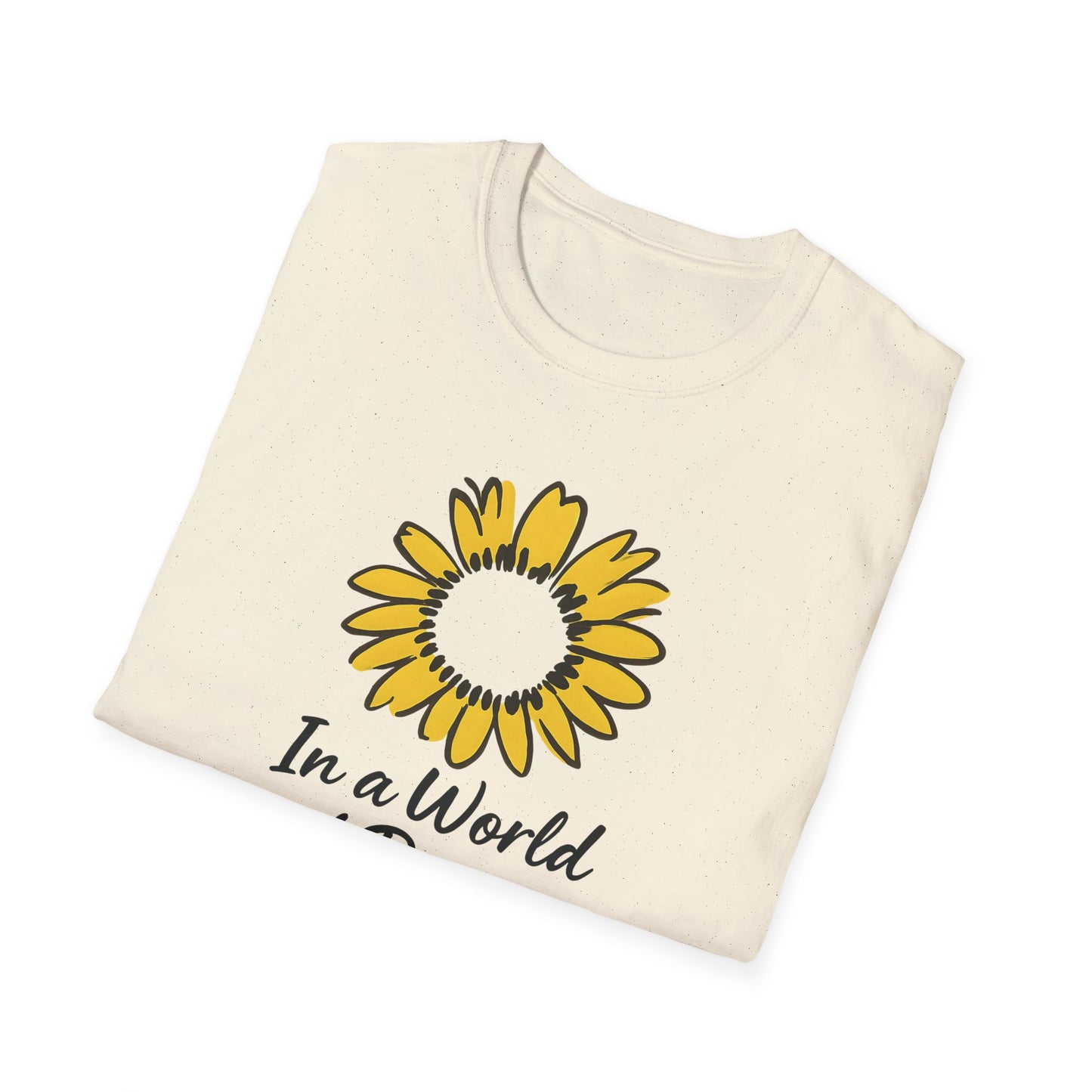 In a World of Roses Be a Sunflower T-Shirt - Cheerful Sunflower -  Botanical Line Art Design