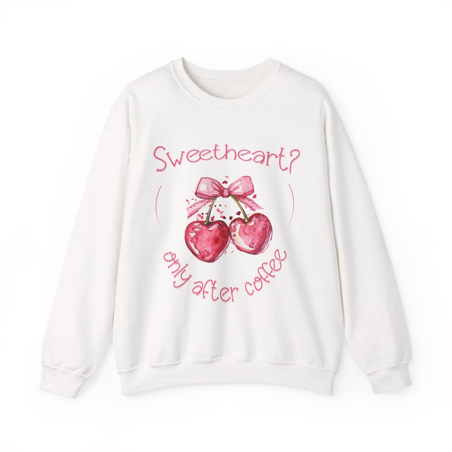 Sweetheart? Only After Coffee - Watercolor Playful Heart Cherry Coffee Sweatshirt
