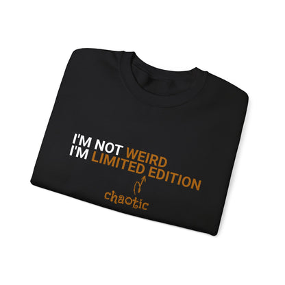 I'm Not Weird, I'm Limited Chaotic Edition - Typography Playful Sweatshirt