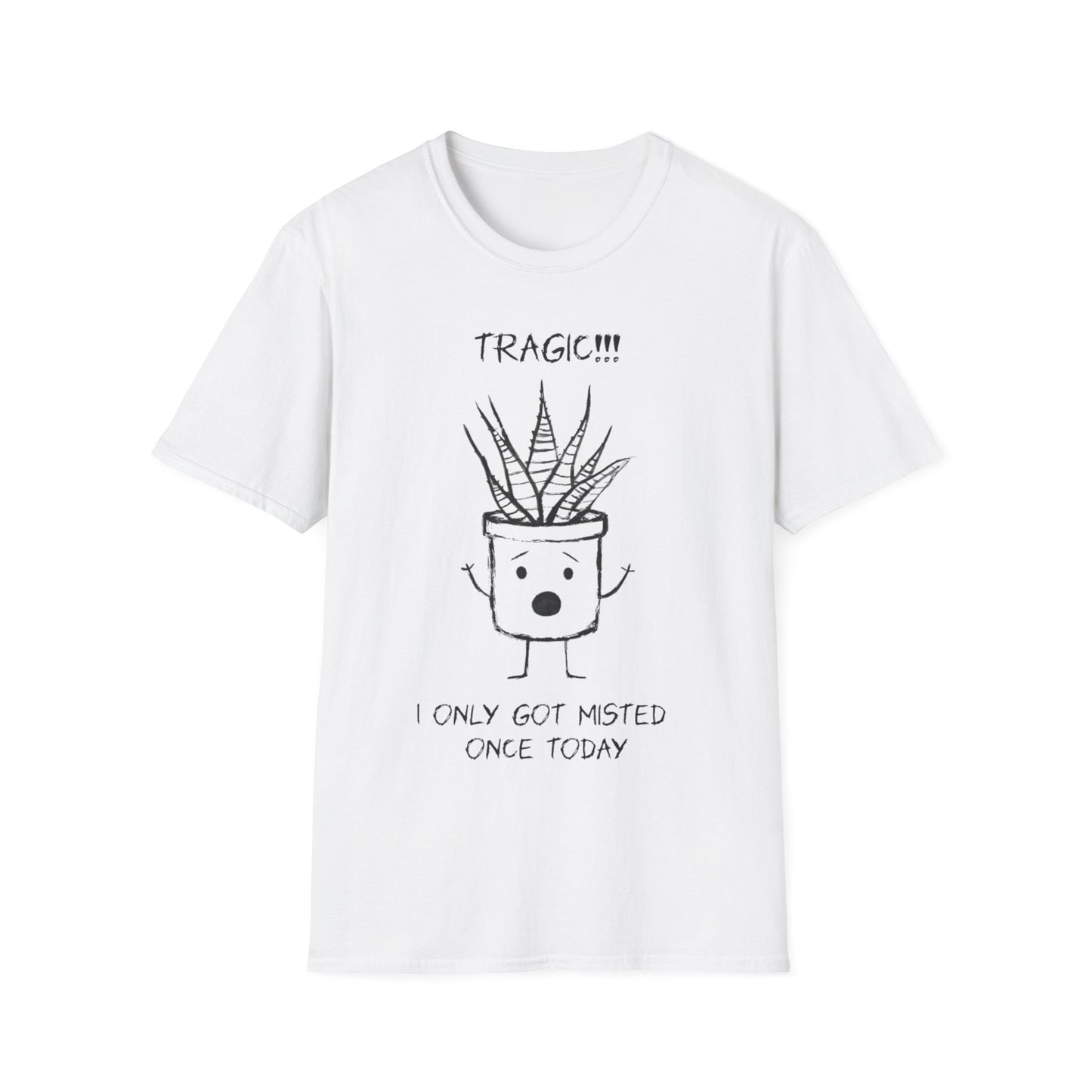 Tragic! I Only Got Misted Once Today  - Playful Drama Queen Cartoon Pot Character Shocked and Stressed T-Shirt