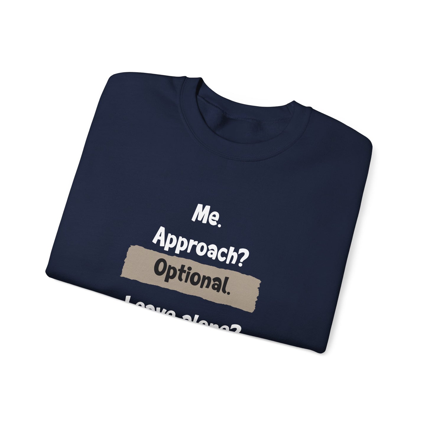 Me. Approach? Optional. Leave Alone? Recommended - Typography Playful Sweatshirt