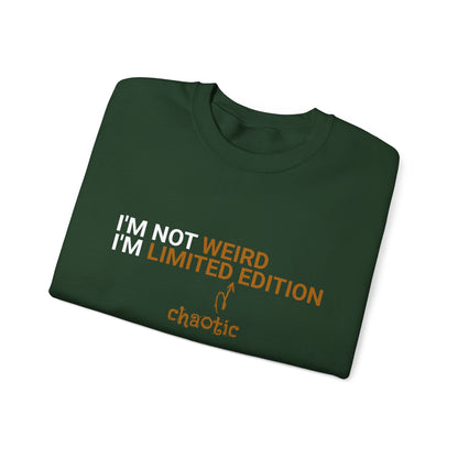 I'm Not Weird, I'm Limited Chaotic Edition - Typography Playful Sweatshirt