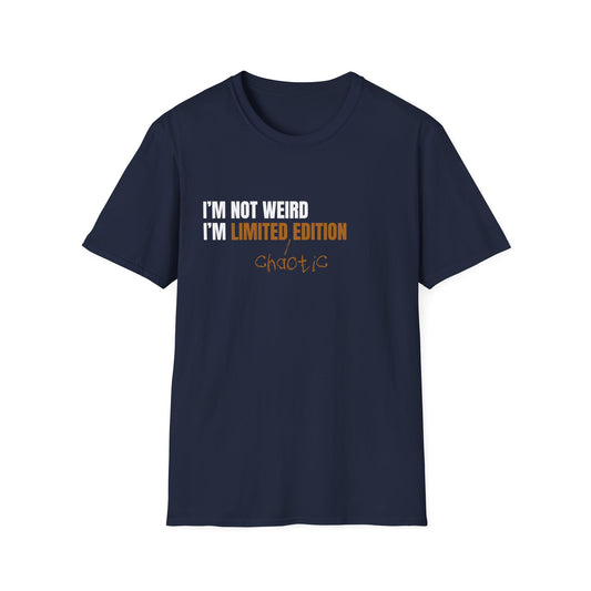 I'm Not Weird, I'm Limited Chaotic Edition - Typography Playful T-Shirt