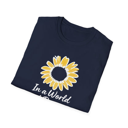 In a World of Roses Be a Sunflower T-Shirt - Cheerful Sunflower -  Botanical Line Art Design
