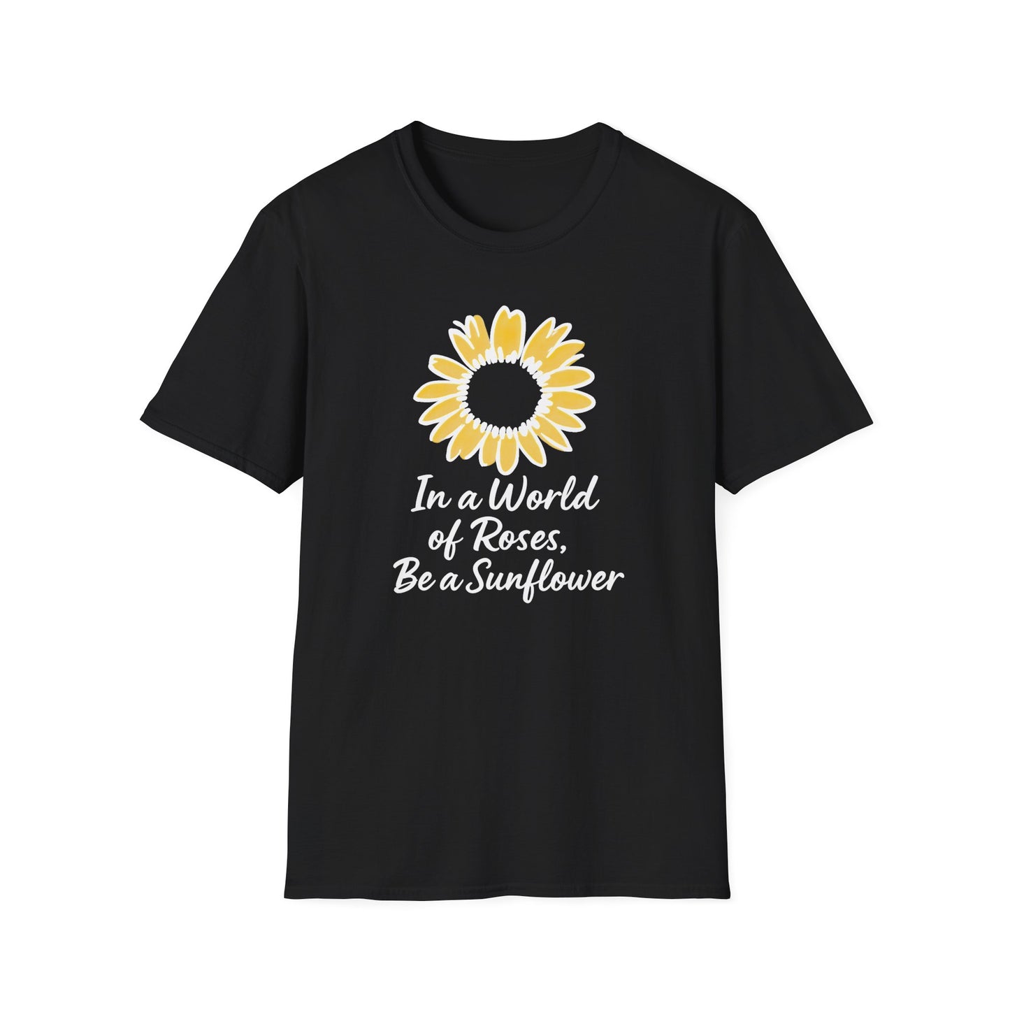 In a World of Roses Be a Sunflower T-Shirt - Cheerful Sunflower -  Botanical Line Art Design
