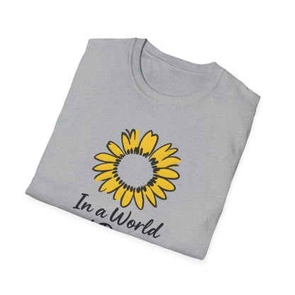 In a World of Roses Be a Sunflower T-Shirt - Cheerful Sunflower -  Botanical Line Art Design