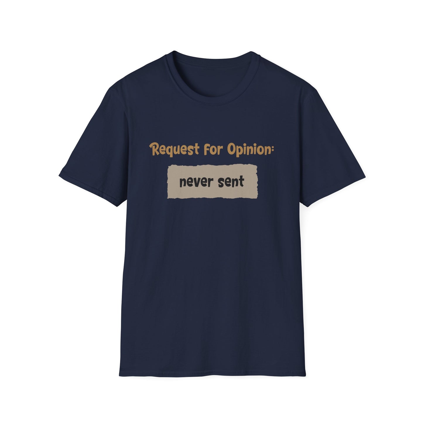 Request For Opinion: Never Sent - Typography Playful T-Shirt