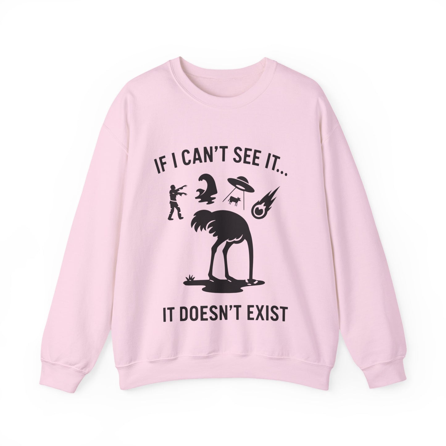 If I Can Not See It, It Does Not Exist - Playful Silhouette Ostrich With Head In Sand And Chaos Sweatshirt