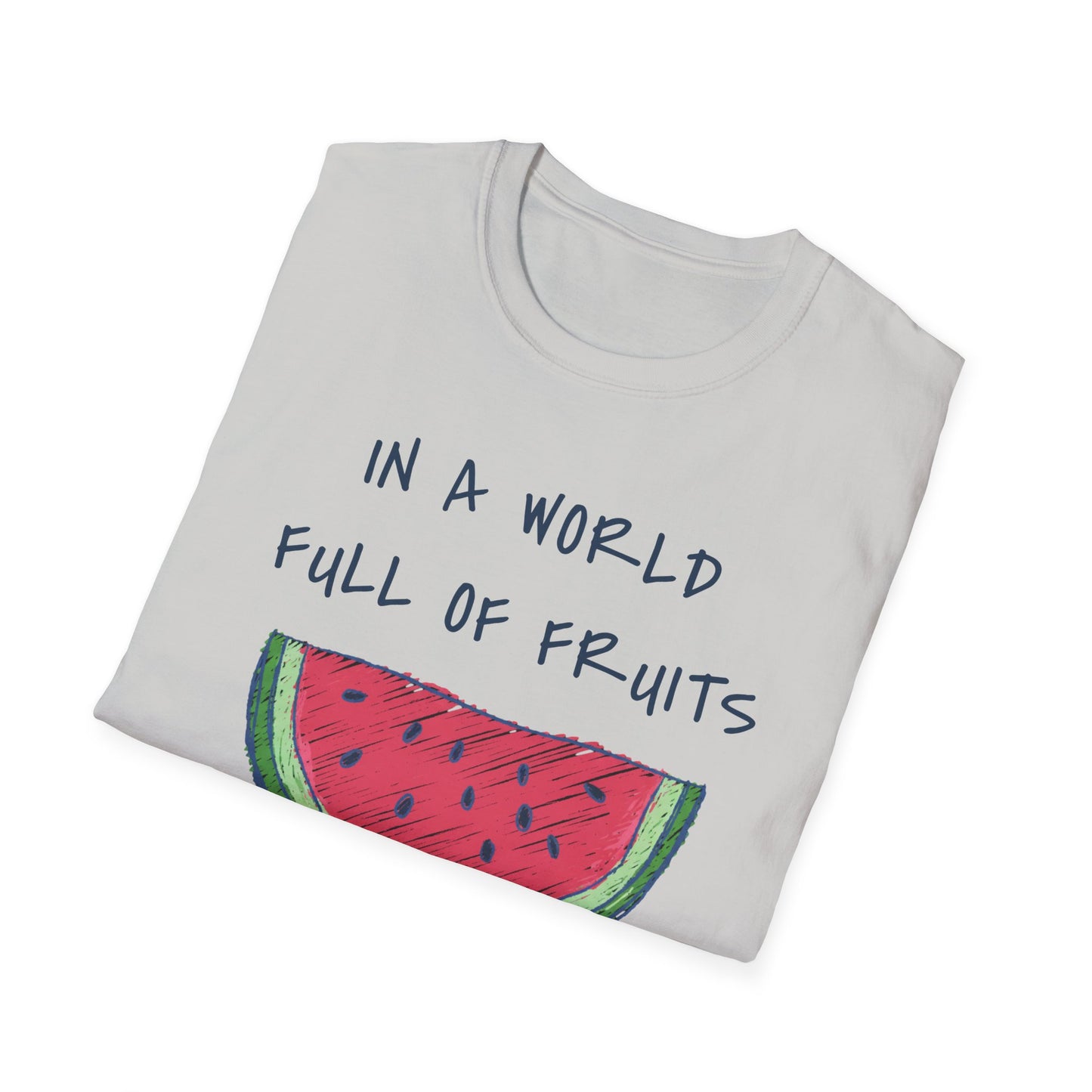 In a world full of fruits be a brave watermelon Graphic T-Shirt