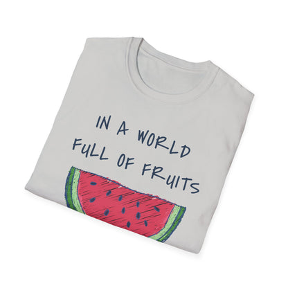 In a world full of fruits be a brave watermelon Graphic T-Shirt
