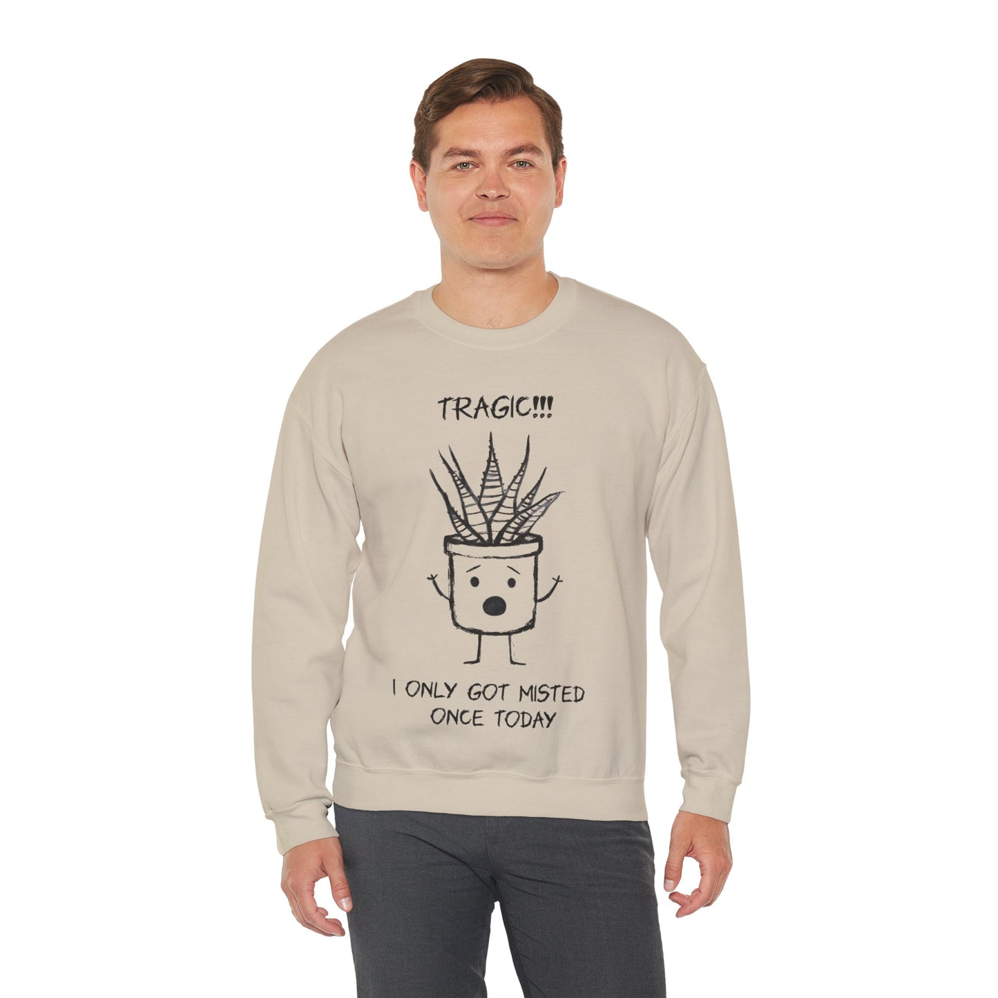 Tragic! I Only Got Misted Once Today  - Playful Drama Queen Cartoon Pot Character Shocked and Stressed Sweatshirt