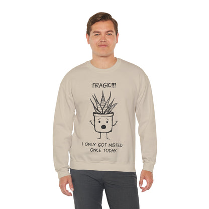 Tragic! I Only Got Misted Once Today  - Playful Drama Queen Cartoon Pot Character Shocked and Stressed Sweatshirt