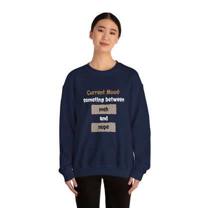 Current Mood: something between meh and nope - Typography Playful Sweatshirt
