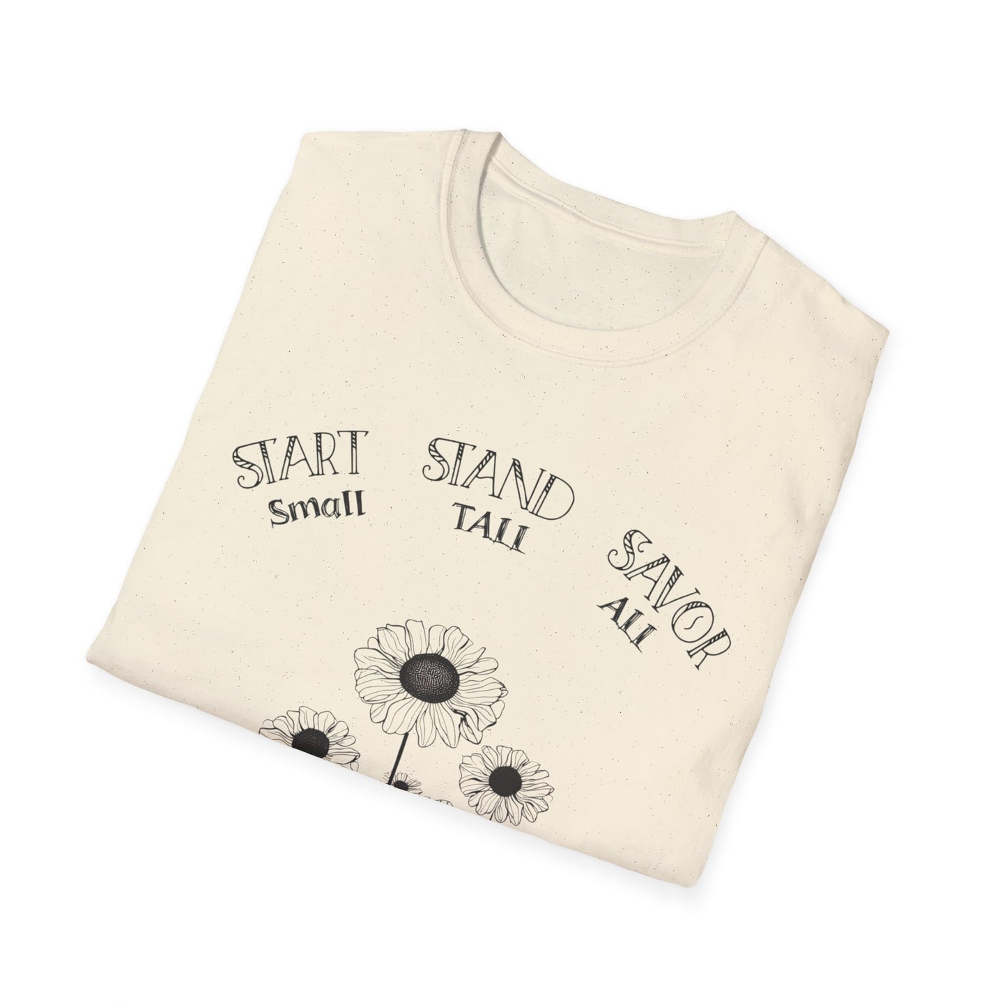 Start Small Stand Tall Savor All T-Shirt – Minimalistic Daisy Flower Line Art Design