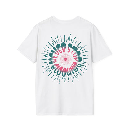 Never Stop Blooming T-Shirt