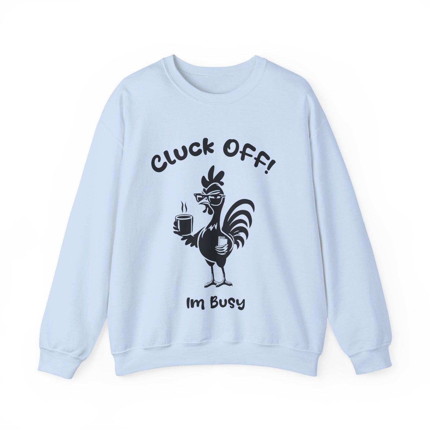Cluck off I'm Busy - Playful Minimalistic Rooster Silhouette With Coffee And Files Sweatshirt