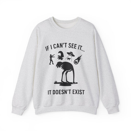If I Can Not See It, It Does Not Exist - Playful Silhouette Ostrich With Head In Sand And Chaos Sweatshirt