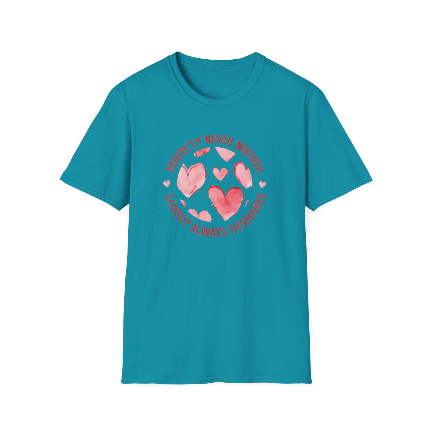 Perfect? Never Needed! Loved? Always Deserved!  - Logo Style Watercolor Hearts Pattern T-Shirt