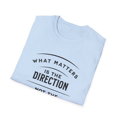 What Matters Is The Direction Not The Destination - Typography Logo Style Motivational T-Shirt