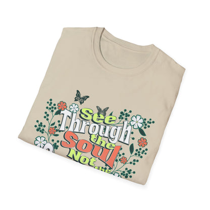 See Through The Soul Not The Surface - Colorful Floral Typography T-Shirt