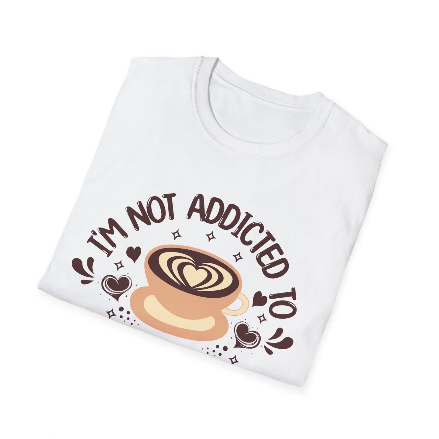 I'm Not Addicted To Coffee, We Are in A Committed Relationship - Playful Coffee T-Shirt