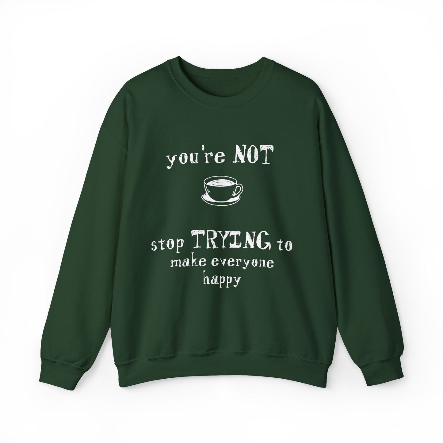 You're Not Coffee - Monochrome Playful Sweatshirt