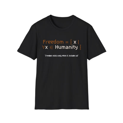 Freedom Exists Only When It Includes All  - Math Style Typography T-Shirt