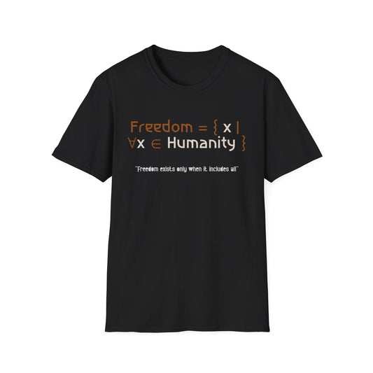 Freedom Exists Only When It Includes All  - Math Style Typography T-Shirt