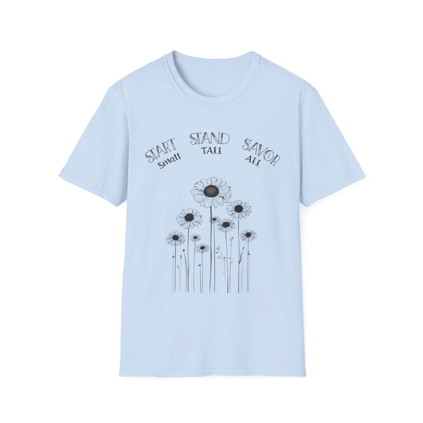 Start Small Stand Tall Savor All T-Shirt – Minimalistic Daisy Flower Line Art Design