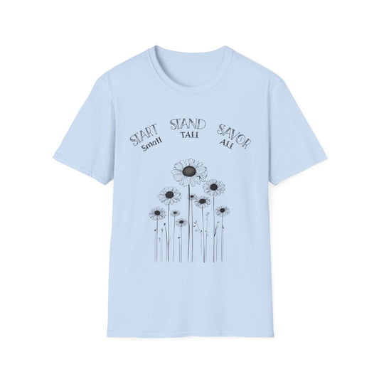 Start Small Stand Tall Savor All T-Shirt – Minimalistic Daisy Flower Line Art Design