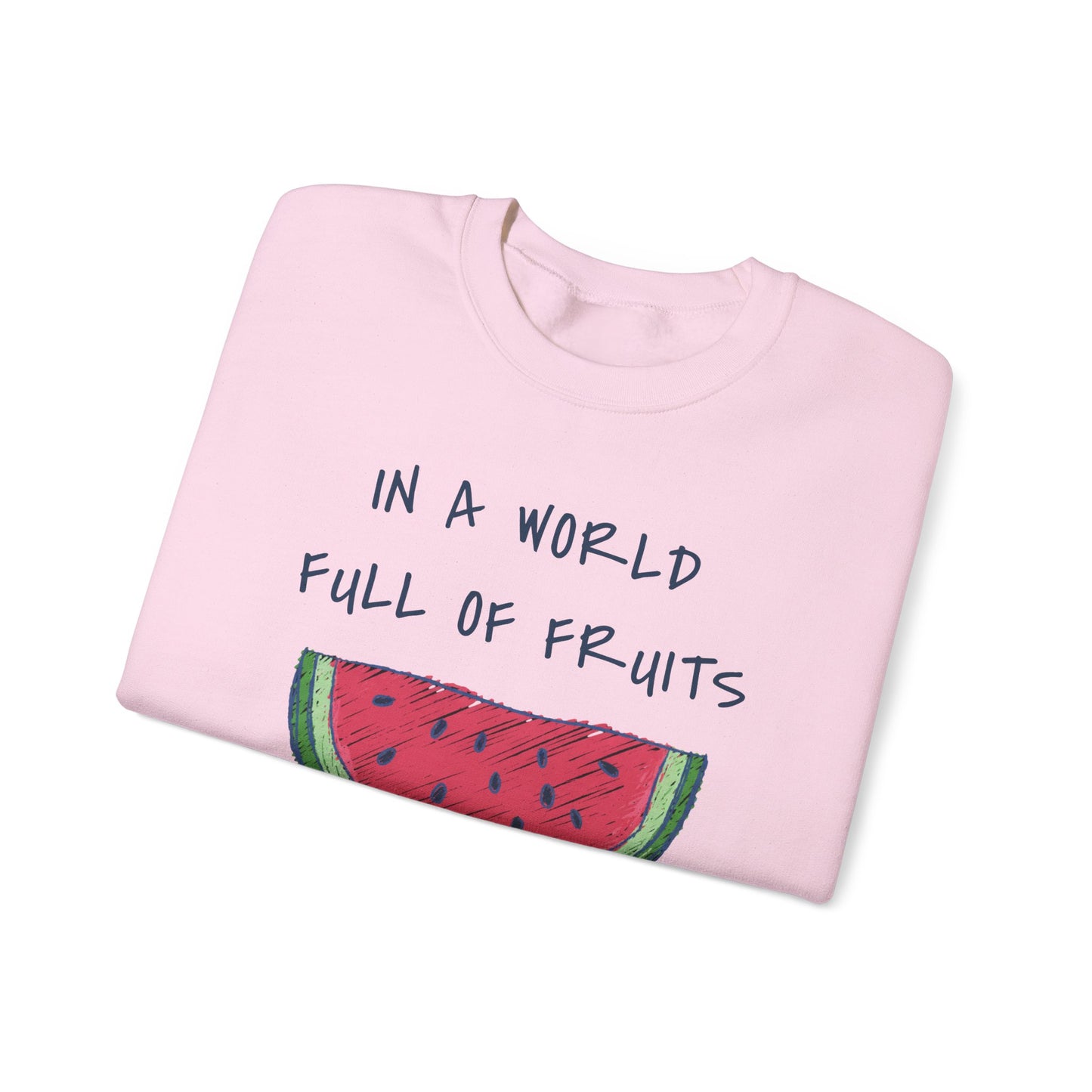 In a world full of fruits be a brave watermelon Graphic Sweatshirt