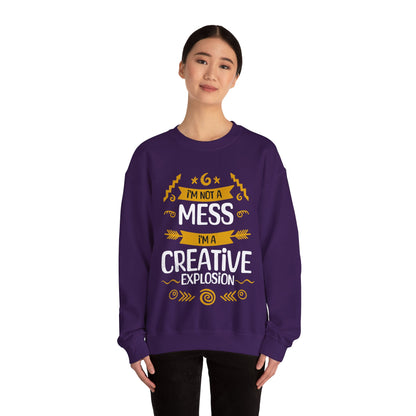 I'm Not A Mess, I'm A Creative Explosion - Playful Typography Sweatshirt