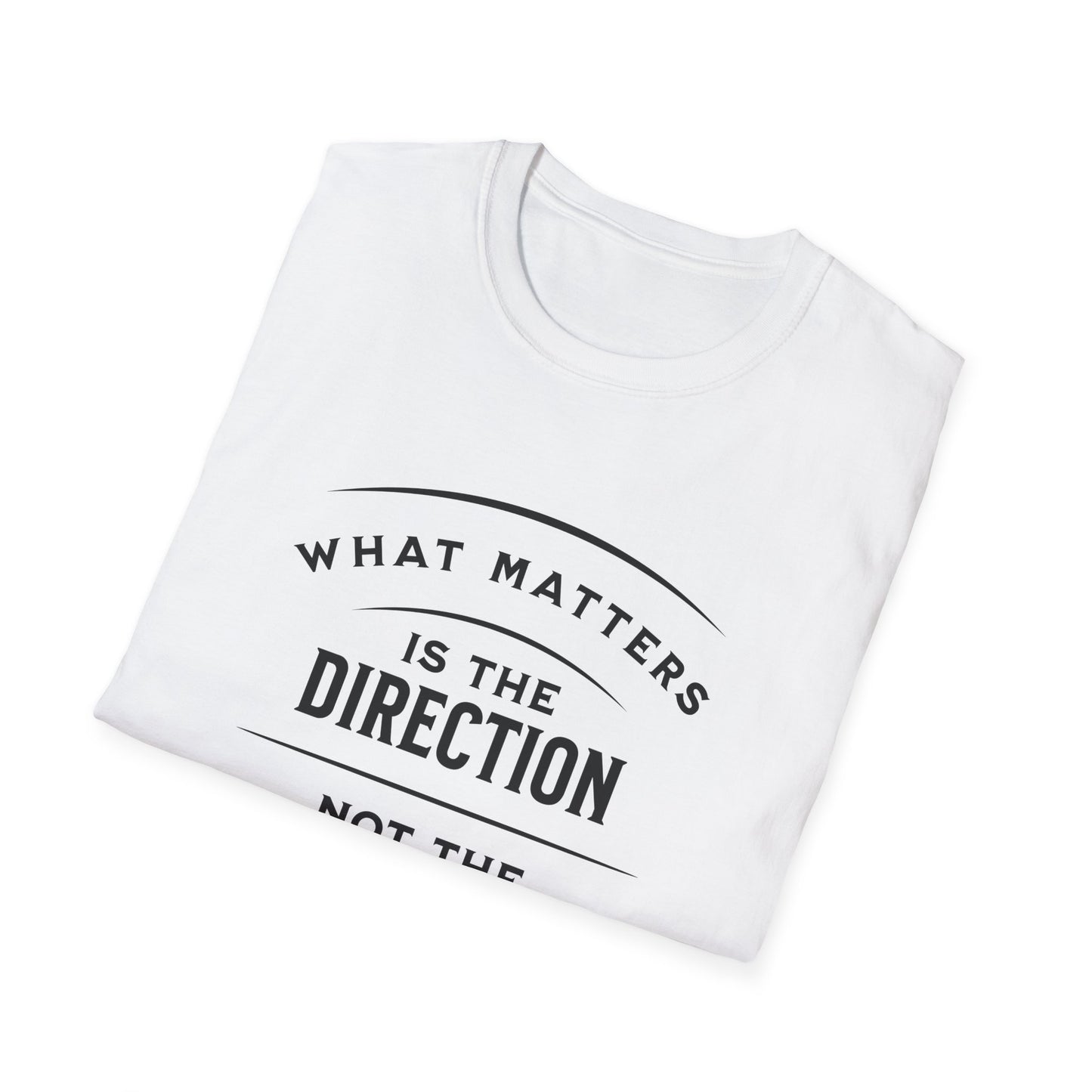 What Matters Is The Direction Not The Destination - Typography Logo Style Motivational T-Shirt