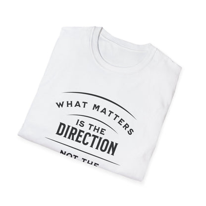 What Matters Is The Direction Not The Destination - Typography Logo Style Motivational T-Shirt