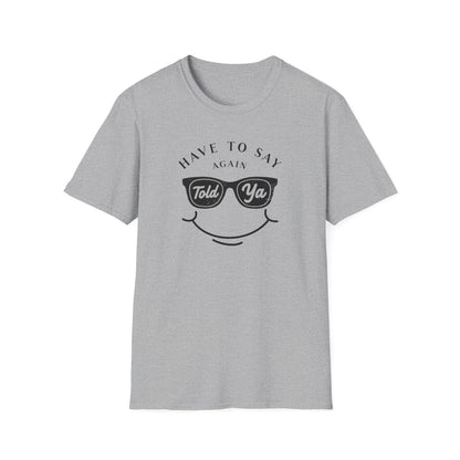 Have To Say Again: Told Ja - Playful Emoji T-Shirt