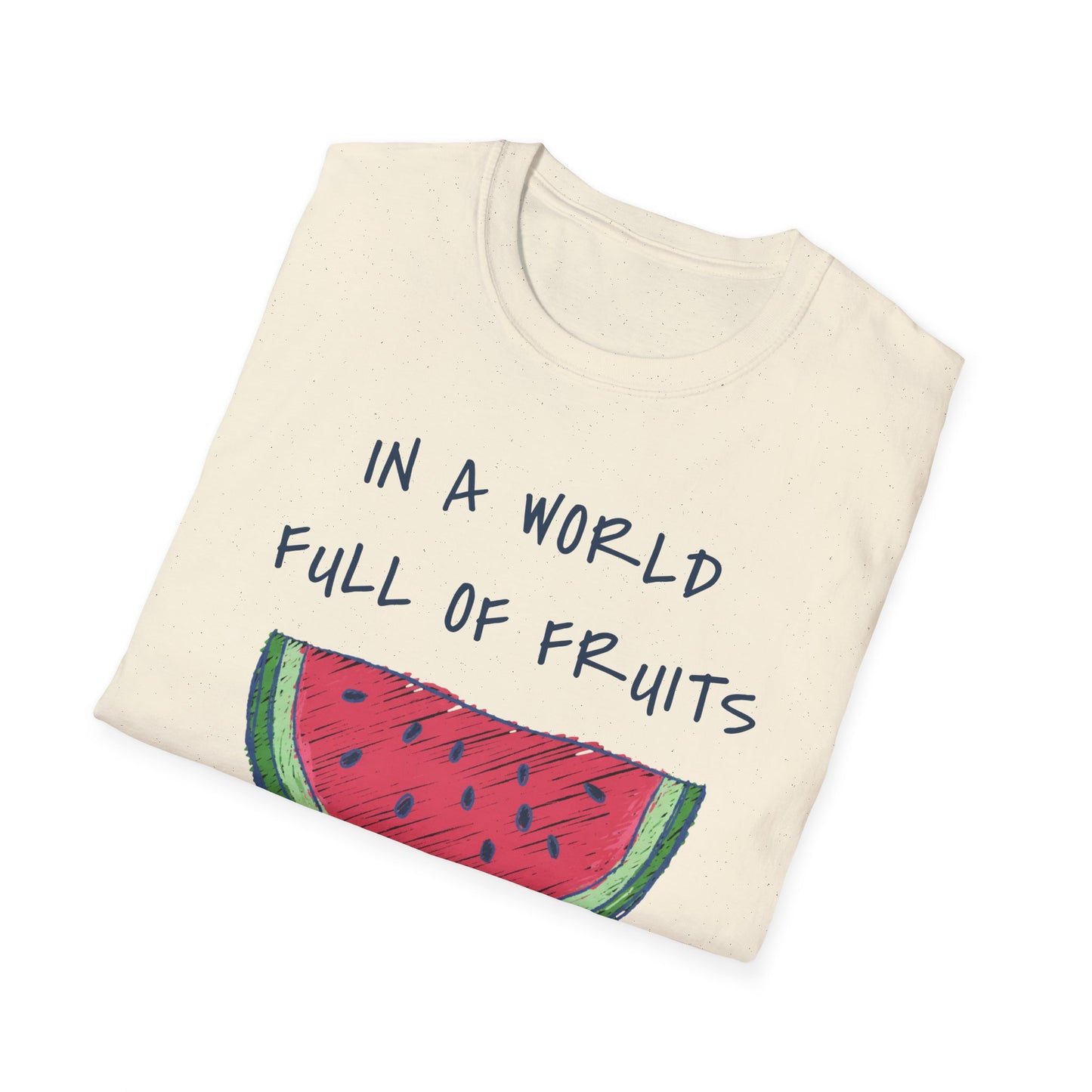 In a world full of fruits be a brave watermelon Graphic T-Shirt