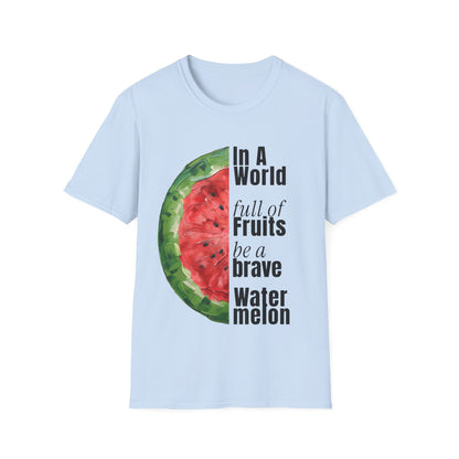 In A World Full of Fruits Be A Brave Watermelon - Asymmetrical Watermelon T-Shirt
