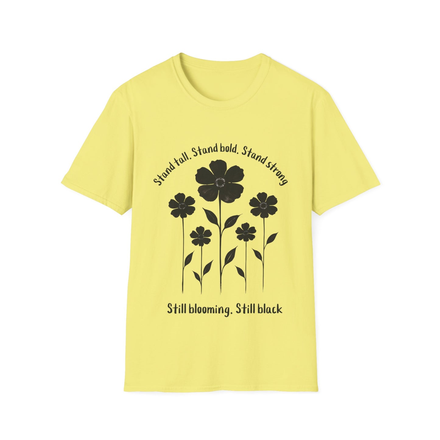 Stand Tall Stand Bold Stand Strong T-Shirt -  Black Ink Silhouette Floral Design