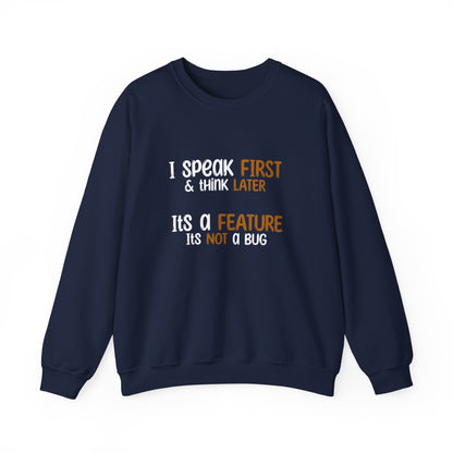 I Speak First, I Think Later, It Is A Feature, It Is Not A Bug - Typography Playful Sweatshirt