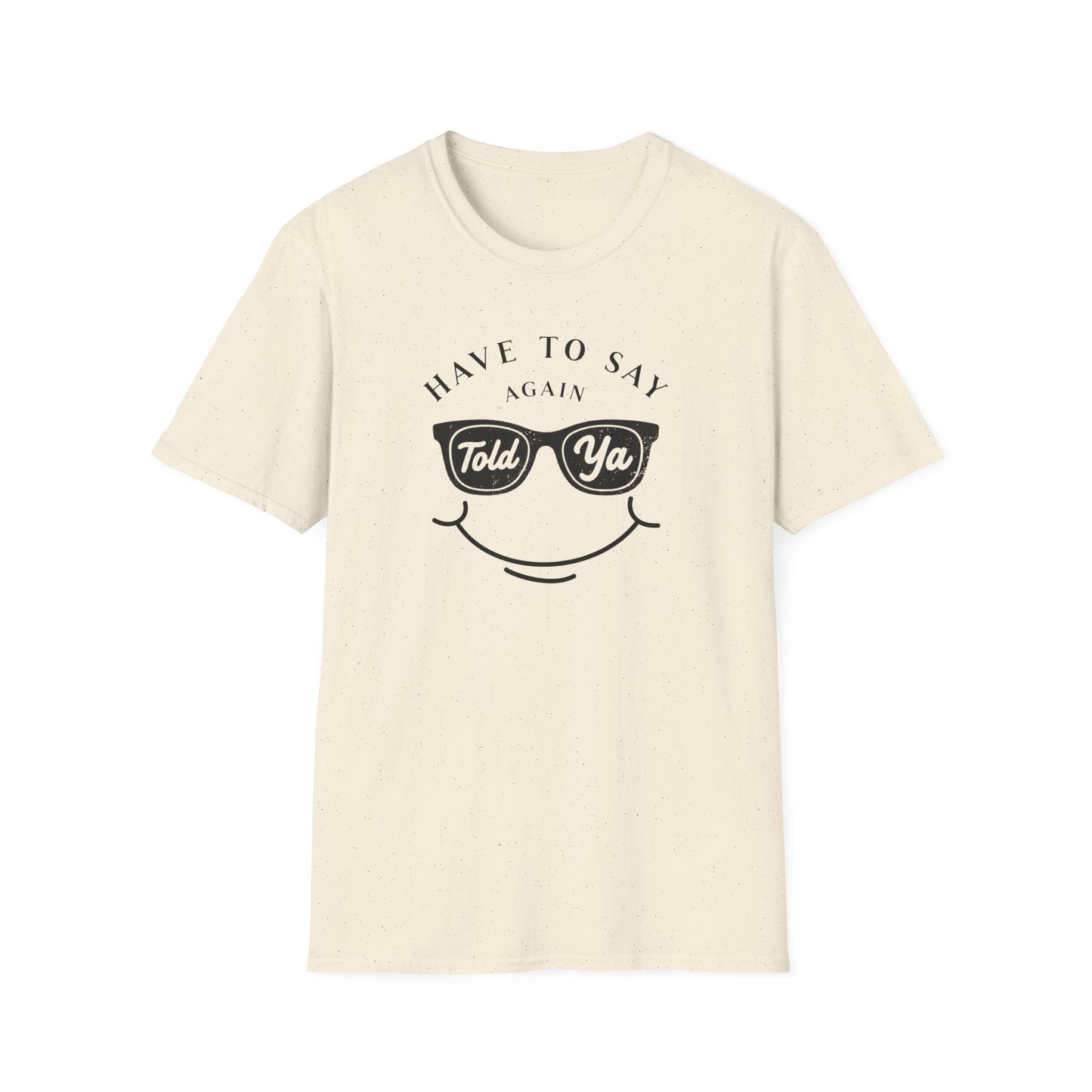 Have To Say Again: Told Ja - Playful Emoji T-Shirt