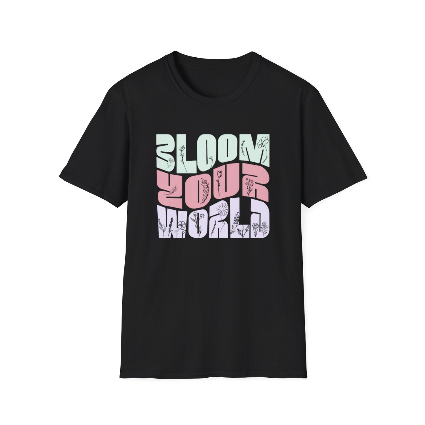 Bloom Your World - Floral Pastel Typography T-Shirt