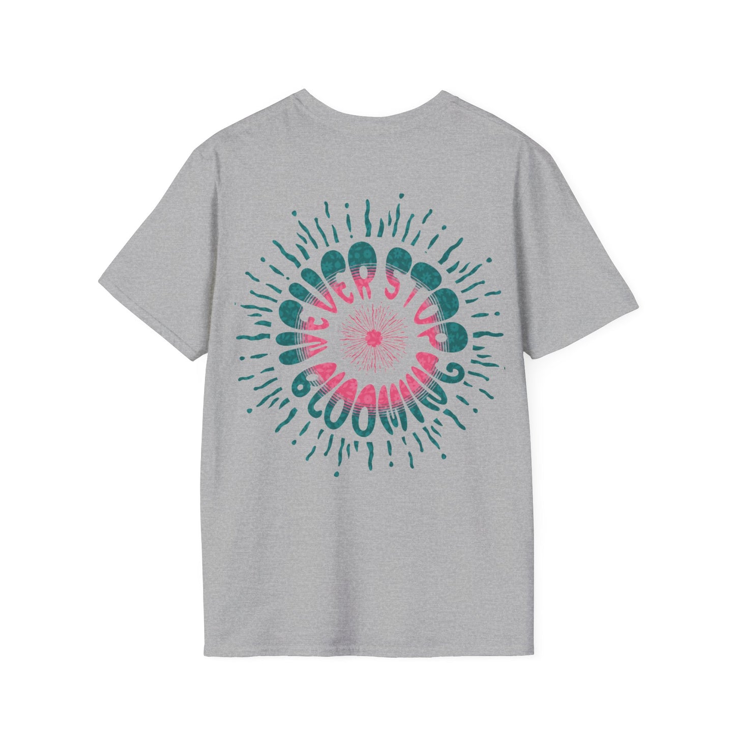 Never Stop Blooming T-Shirt