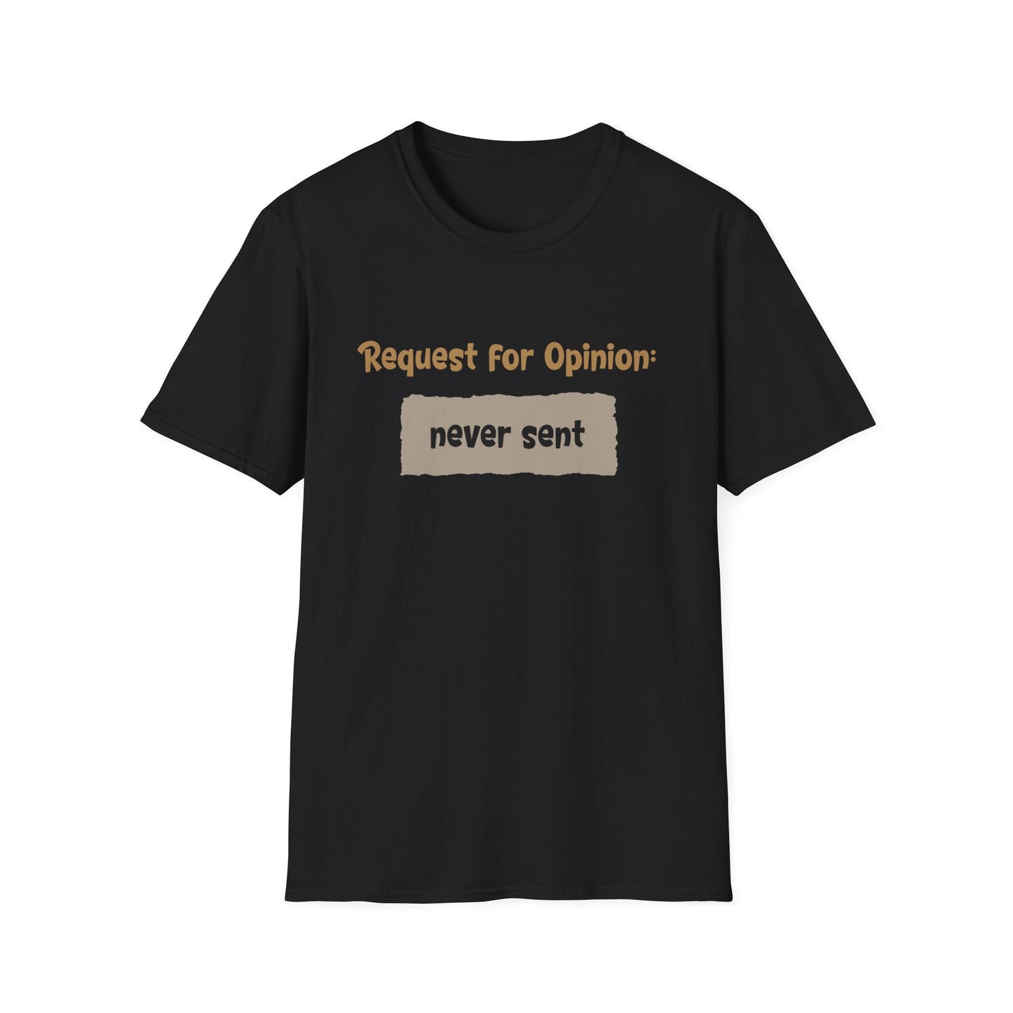 Request For Opinion: Never Sent - Typography Playful T-Shirt